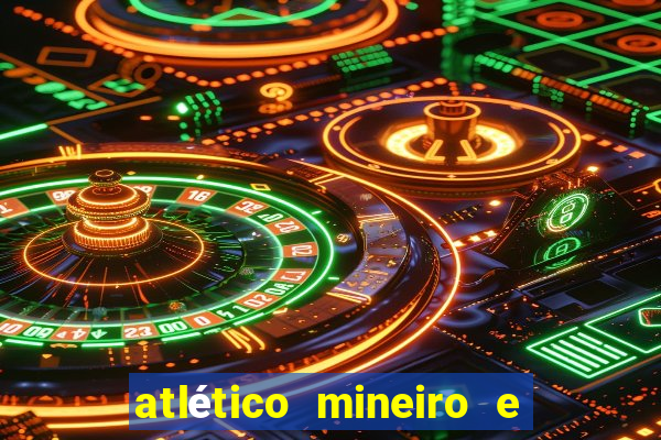 atlético mineiro e botafogo futemax
